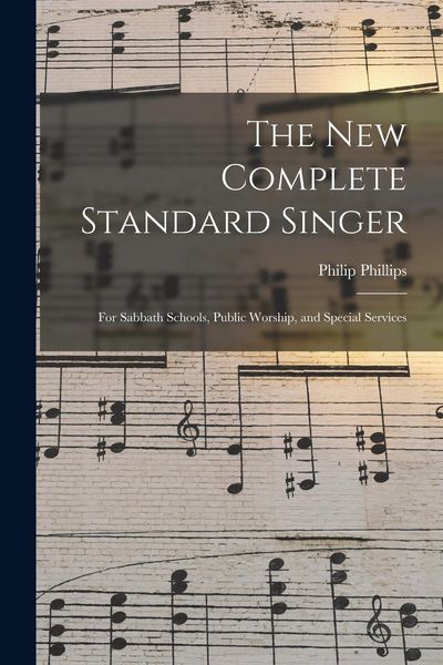 Produktbild: The New Complete Standard Singer: for Sabbath Schools, Public Worship, and Special Services