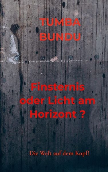 Finsternis oder Licht am Horizont ?, Taschenbuch von Tumba Bundu, Bookmundo, 9789403749105