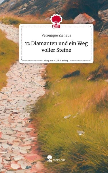 Produktbild: 12 Diamanten und ein Weg voller Steine. Life is a Story - story.one