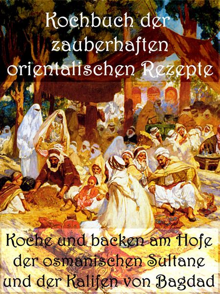 Produktbild: Kochbuch der zauberhaften orientalischen Rezepte