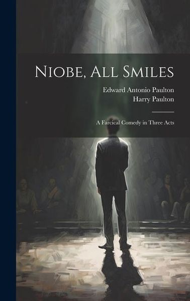 Produktbild: Niobe, All Smiles: A Farcical Comedy in Three Acts