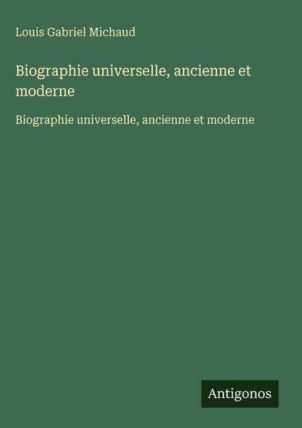 Produktbild: Biographie universelle, ancienne et moderne