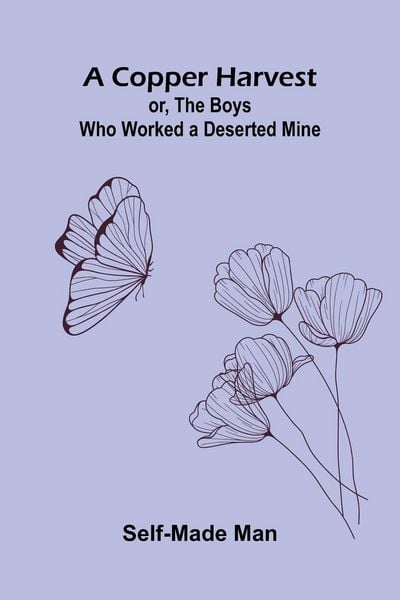 Produktbild: A Copper Harvest; or, The Boys who Worked a Deserted Mine