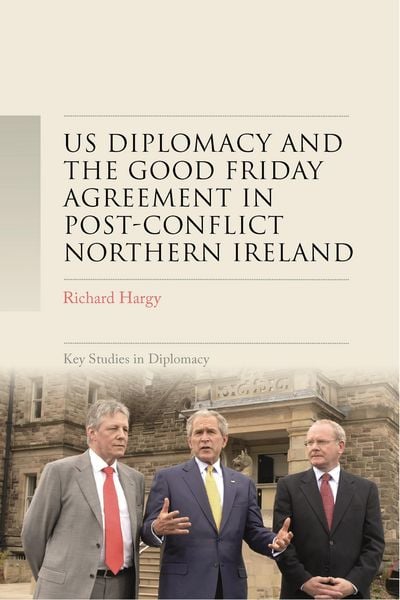 Produktbild: US diplomacy and the Good Friday Agreement in post-conflict Northern Ireland