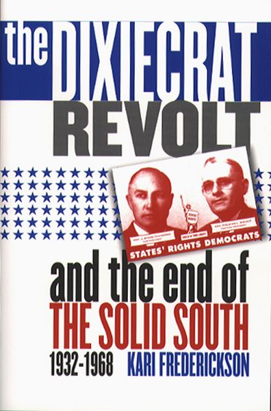 Produktbild: The Dixiecrat Revolt and the End of the Solid South, 1932-1968