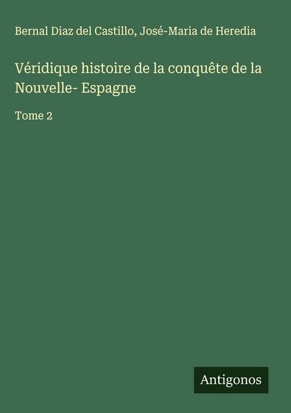 Produktbild: V&eacute;ridique histoire de la conqu&ecirc;te de la Nouvelle- Espagne