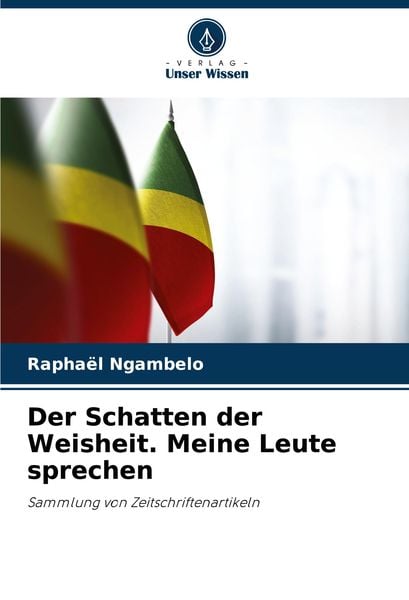 Der Schatten der Weisheit. Meine Leute sprechen, Taschenbuch von Raphaël Ngambelo, Verlag Unser Wissen, 9786208163341