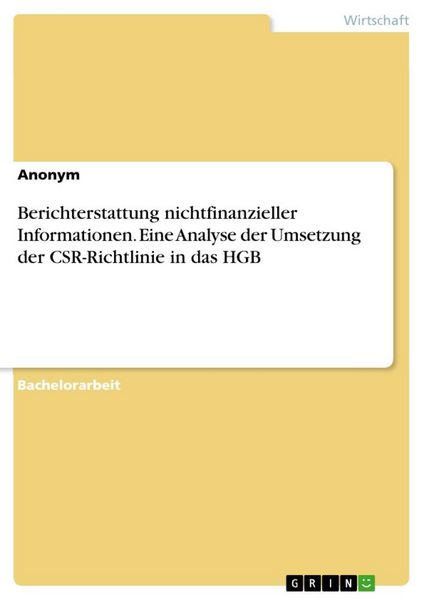 Berichterstattung nichtfinanzieller Informationen. Eine Analyse der Umsetzung der CSR-Richtlinie in das HGB, Taschenbuch von , GRIN, 9783668580886
