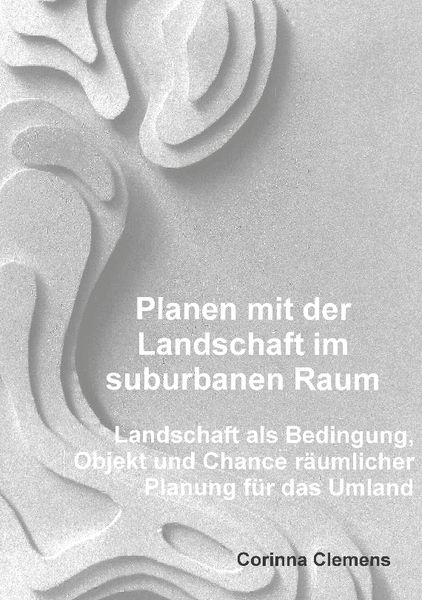 Planen mit der Landschaft im suburbanen Raum, Paperback von Corinna Clemens, BoD – Books on Demand, 9783831133048