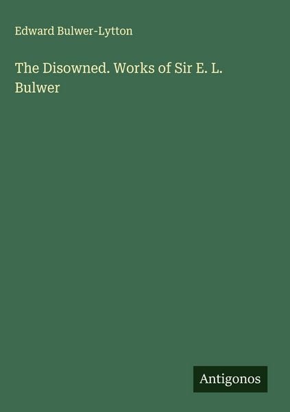 Produktbild: The Disowned. Works of Sir E. L. Bulwer
