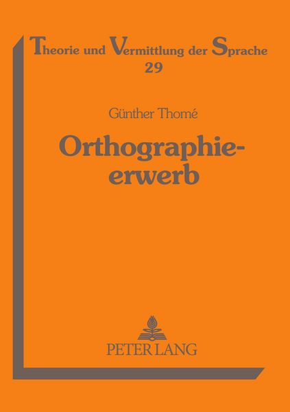 Orthographieerwerb, Taschenbuch von Günther Thomé, Peter Lang GmbH, Internationaler Verlag der Wissenschaften, 9783631342213