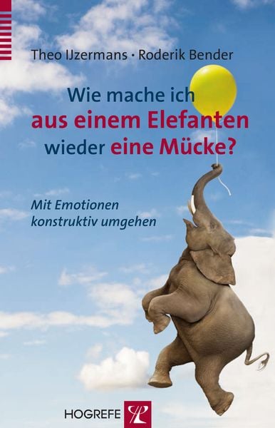 Wie mache ich aus einem Elefanten wieder eine Mücke?, Taschenbuch von Theo Ijzermans , Roderik Bender, Hogrefe Verlag, 9783801724764