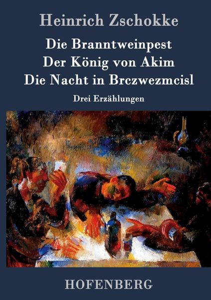 Produktbild: Die Branntweinpest / Der K&ouml;nig von Akim / Die Nacht in Brczwezmcisl