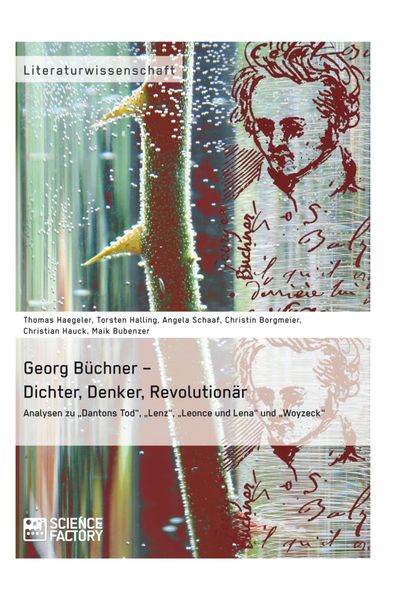 Produktbild: Georg B&uuml;chner &ndash; Dichter, Denker, Revolution&auml;r. Analysen zu &bdquo;Dantons Tod&ldquo;, &bdquo;Lenz&ldquo;, &bdquo;Leonce und Lena&ldquo; und &bdquo;Woyzeck&ldquo;