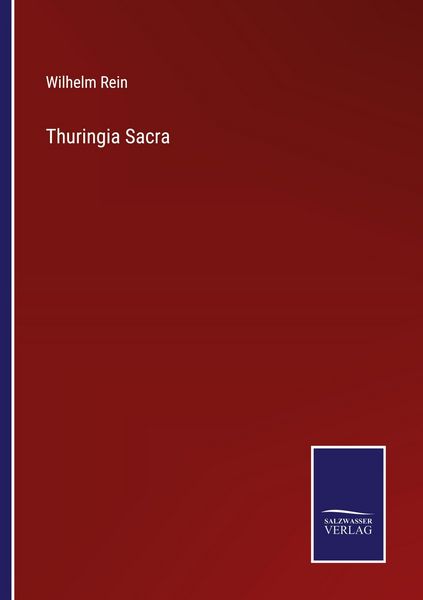 Thuringia Sacra, Taschenbuch von Wilhelm Rein, Salzwasser Verlag, 9783368594305
