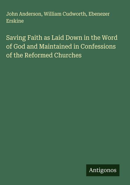 Produktbild: Saving Faith as Laid Down in the Word of God and Maintained in Confessions of the Reformed Churches