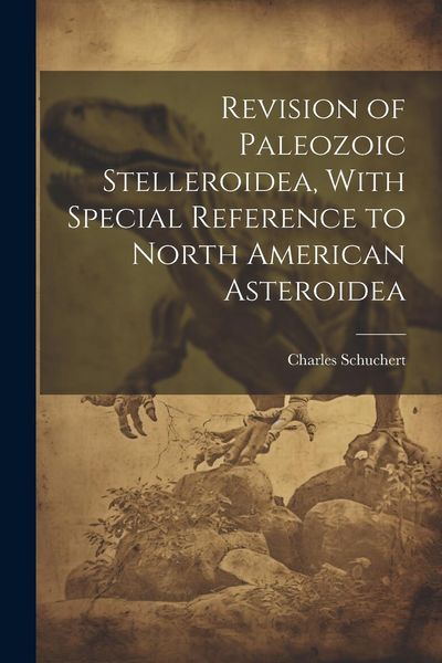 Produktbild: Revision of Paleozoic Stelleroidea, With Special Reference to North American Asteroidea
