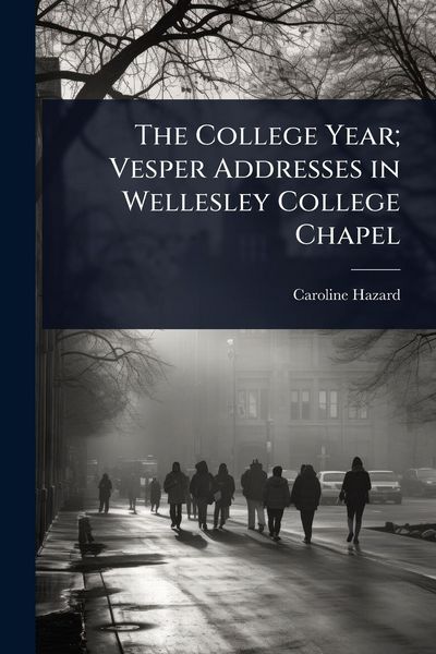 Produktbild: The College Year; Vesper Addresses in Wellesley College Chapel