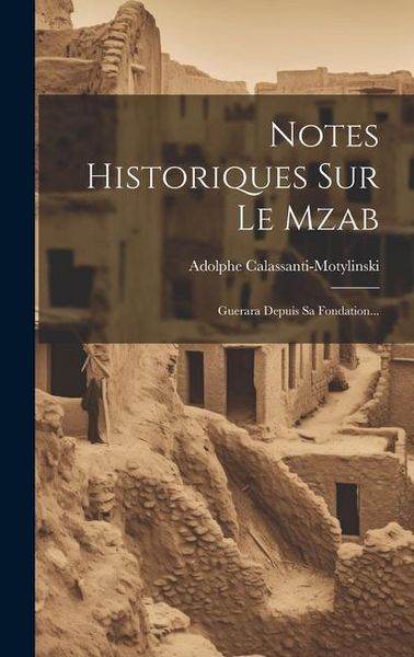 Produktbild: Notes Historiques Sur Le Mzab: Guerara Depuis Sa Fondation...