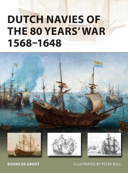 Produktbild: Dutch Navies of the 80 Years' War 1568-1648