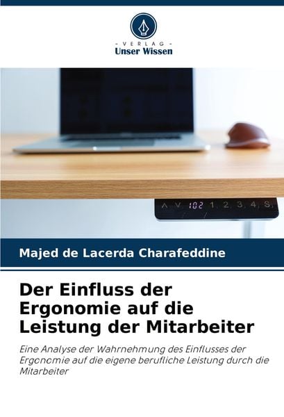 Der Einfluss der Ergonomie auf die Leistung der Mitarbeiter, Taschenbuch von Majed de Lacerda Charafeddine, Verlag Unser Wissen, 9786207765362