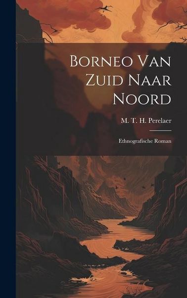 Produktbild: Borneo van Zuid Naar Noord: Ethnografische Roman