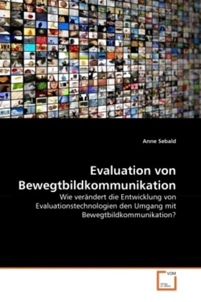 Sebald, A: Evaluation von Bewegtbildkommunikation, Taschenbuch von Anne Sebald, VDM, 9783639332162