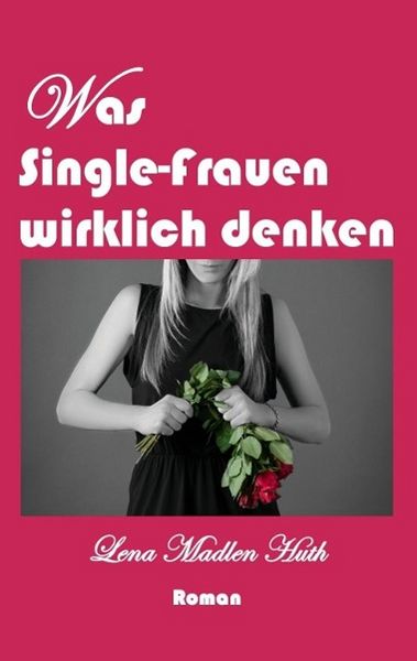 Produktbild: Was Single-Frauen wirklich denken