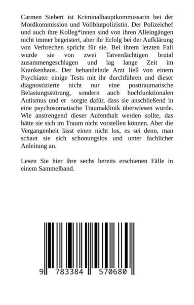Produktbild: Die F&auml;lle der Carmen Siebert - Autismus, Mord, &Uuml;bergriff, Milzruptur, Eifersucht, Sex-Videos, Hundesitting, Nordkap, Clique, Verrat, Missbrauch, &Ouml;ko, Kommune, &Auml;rztin, Eifersucht