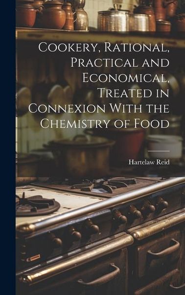 Produktbild: Cookery, Rational, Practical and Economical, Treated in Connexion With the Chemistry of Food