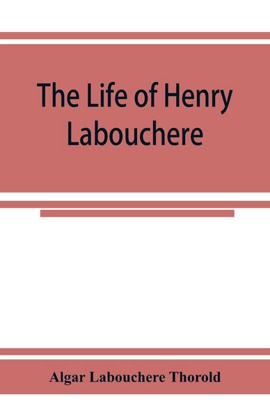 Produktbild: The life of Henry Labouchere