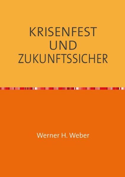 Krisenfest und Zukunftssicher, Taschenbuch von Werner Weber, Epubli, 9783754975718