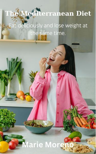 Produktbild: The Mediterranean Diet, Eat Deliciously and Lose Weight at the Same Time