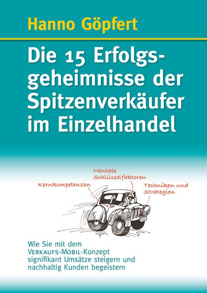 Die 15 Erfolgsgeheimnisse der Spitzenverkäufer im Einzelhandel, Taschenbuch von Hanno Göpfert, BoD – Books on Demand, 9783748182412