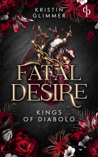 Produktbild: Fatal Desire | Die spicy Dark Romance voller Morally Grey Heroes und gef&auml;hrlicher Leidenschaft