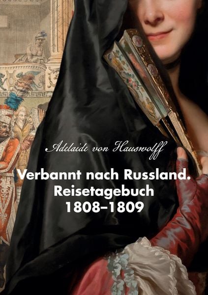 Produktbild: Verbannt nach Russland. Reisetagebuch 1808-1809
