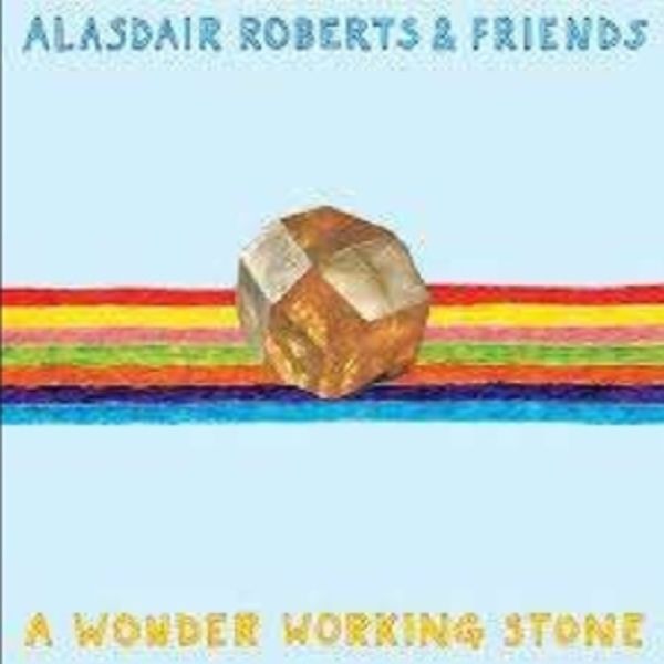 A Wonder Working Stone - Alasdair Roberts & Friends, Vinyl