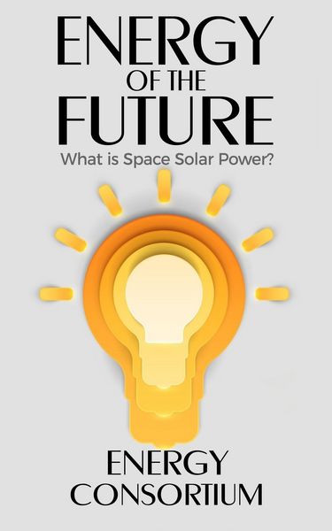 Produktbild: Energy of the Future; What is Space Solar Power?