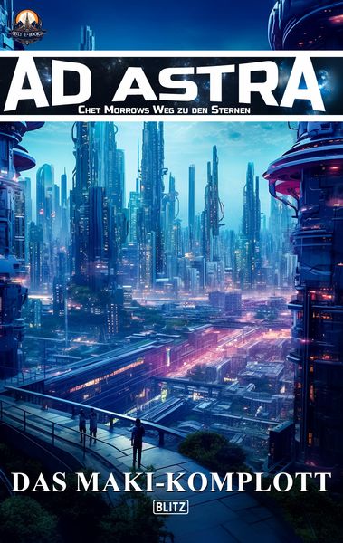 Produktbild: Ad Astra - Chet Morrows Weg zu den Sternen, Neue Abenteuer 06: Das Maki-Komplott