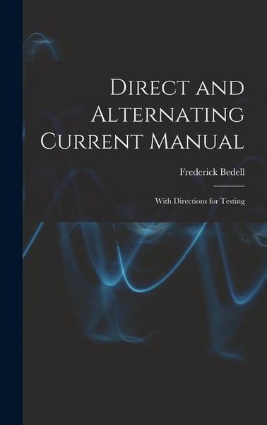 Produktbild: Direct and Alternating Current Manual: With Directions for Testing