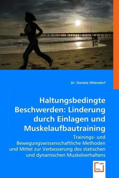 Dr. Ohlendorf, D: Haltungsbedingte Beschwerden: Linderung du, Taschenbuch von Daniela Ohlendorf, VDM, 9783639066654