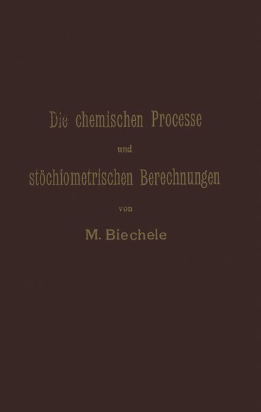 Produktbild: Die chemischen Processe und st&ouml;chiometrischen Berechnungen bei den Pr&uuml;fungen und Wertbestimmungen der im Arzneibuche f&uuml;r das Deutsche Reich (vierte Ausgabe) aufgenommenen Arzneimittel