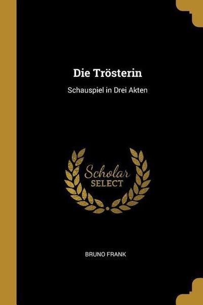 Produktbild: Die Trösterin: Schauspiel in Drei Akten