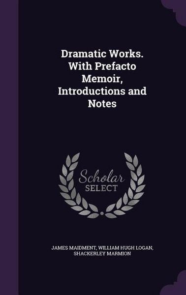Produktbild: Dramatic Works. With Prefacto Memoir, Introductions and Notes
