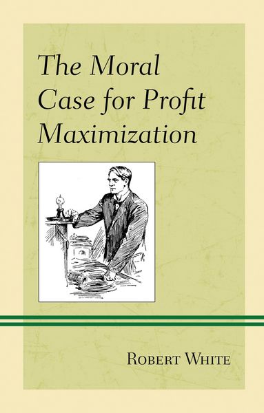 Produktbild: The Moral Case for Profit Maximization