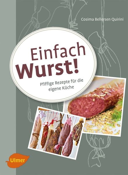 Einfach Wurst!, Taschenbuch von Cosima Bellersen Quirini, Verlag Eugen Ulmer, 978-3-8001-7820-9