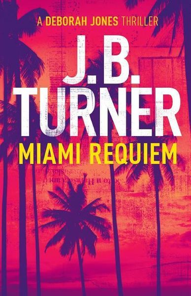 Produktbild: Miami Requiem: A Deborah Jones Crime Thriller