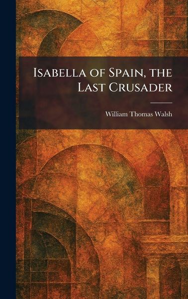 Produktbild: Isabella of Spain, the Last Crusader