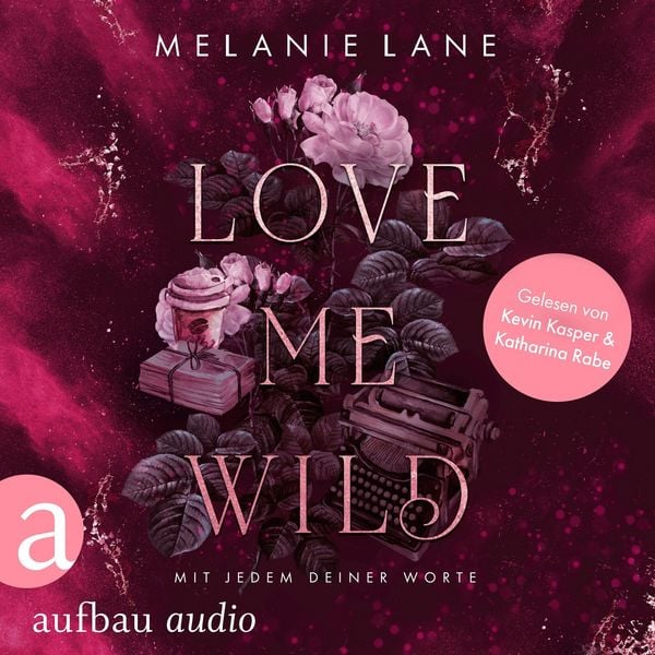 Love Me Wild - Mit jedem deiner Worte - Melanie Lane, Audio, 9783757018276