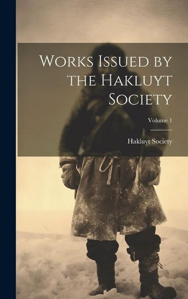 Produktbild: Works Issued by the Hakluyt Society; Volume 1